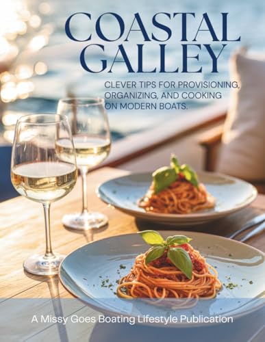 Coastal Galley: Clever Tips for Provisioning, Organizing and Cook...