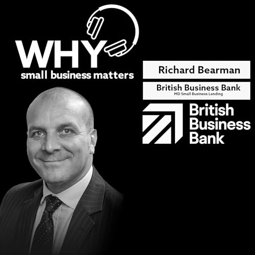 Why The Right Finance Matters - Richard Bearman, British Business Bank