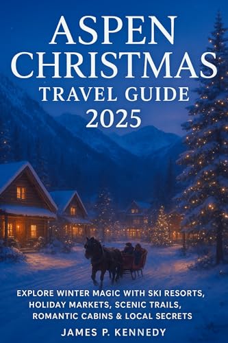 Aspen Christmas Travel Guide 2025: Explore Winter Magic with Ski Resorts, Holiday Markets, Scenic Trails, Romantic Cabins & Local Secrets
