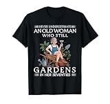 Never Underestimate an Old Woman who Still Gardens in her 70 T-Shirt