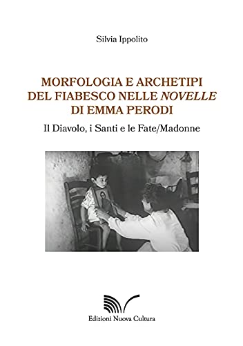 Morfologia e archetipi del fiabesco nelle novelle di Emma Perodi. Il diavolo, i santi e le fate/madonne