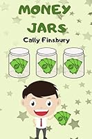 Money Jars : How I Manage Money 1520684959 Book Cover