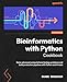 Bioinformatics with Python Cookbook: Solve advanced computational biology problems and build production pipelines with Python and AI tools