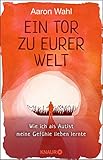 die tore der welt film  Ein Tor zu eurer Welt: Wie ich als Autist meine Gefühle lieben lernte - Mit einem Vorwort von Tony Attwood