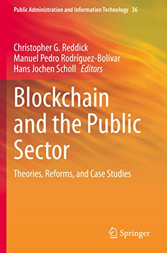 Blockchain and the Public Sector: Theories, Reforms, and Case Studies (Public Administration and Information Technology)