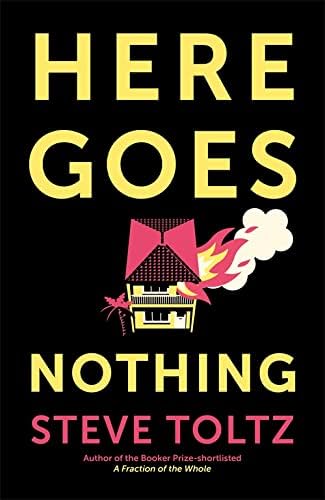 Here Goes Nothing: The wildly original new novel from the Booker-shortlisted author of A Fraction of the Whole
