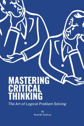 Mastering Critical Thinking: The Art of Logical Problem Solving