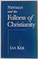 Newman and the Fullness of Christianity 0567292258 Book Cover