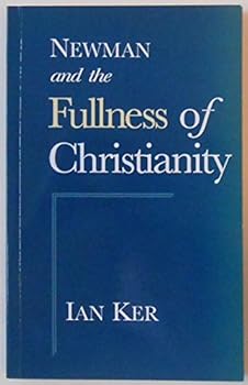 Paperback Newman and the Fullness of Christianity Book