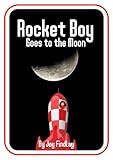 Children's Book - Rocket Boy Goes to the Moon (Rocket Boy Adventure Series 7)