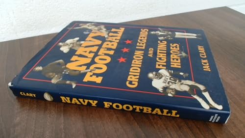 Navy Football: Gridiron Legends and Fighting Heroes