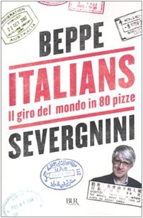 Preisvergleich Produktbild Italians. Il giro del mondo in 80 pizze (BUR Saggi)