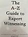 A-Z Guide to Expert Witnessing