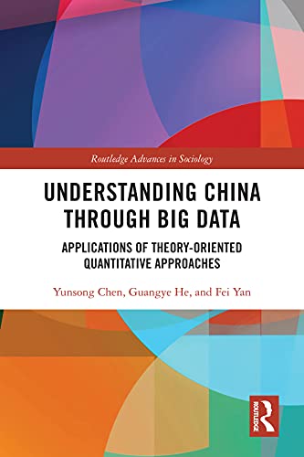 Understanding China through Big Data: Applications of Theory-oriented Quantitative Approaches (Routledge Advances in Sociology) (English Edition)