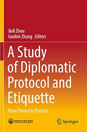 A Study of Diplomatic Protocol and Etiquette: From Theory to Practice ...