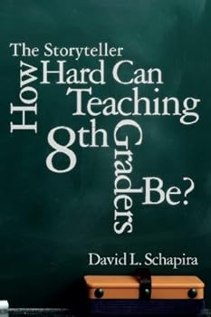 Paperback The Storyteller: How Hard Can Teaching 8th Graders Be? Book