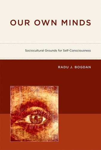 Our Own Minds: Sociocultural Grounds for Self-Consciousness (A Bradford Book)