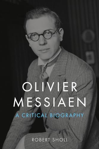 Olivier Messiaen: A Critical Biography