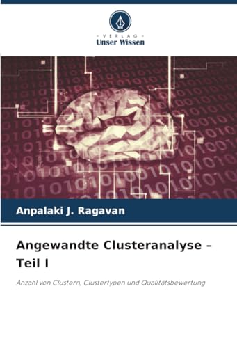 Angewandte Clusteranalyse – Teil I: Anzahl von Clustern, Clustertypen und Qualitätsbewertung