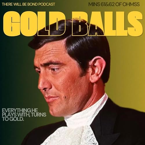 Gold Balls | It's Looking Up For Bond | Meeting David Arnold | The Many B**tards of Sean Bean | #125
