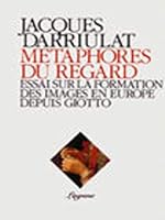 Metaphores du regard: Essai sur la formation des images en Europe depuis Giotto 2909752011 Book Cover