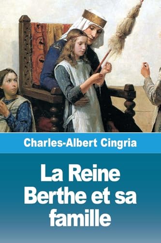 La Reine Berthe et sa famille (French Edition)