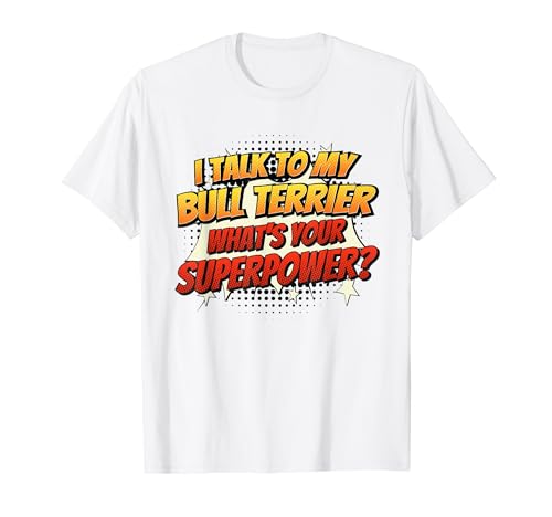 Dog Dad Mom Talk Superpower - Bull Terrier Maglietta