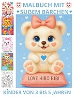 Malbuch mit süßem Bärchen für Kinder von 3 bis 5 Jahren LOVE HIBO BIBI: Ein bezauberndes Geschenk voller Liebe und Kreativität (German Edition) B0F5MHXMHF Book Cover