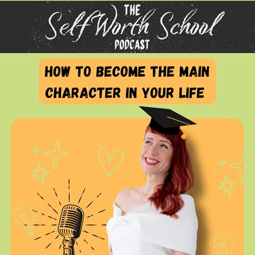 How To Be The Main Character In Your Life (Without Feeling Selfish)