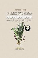 O Livro das Rezas : Manual Da Benzedeira 1523874112 Book Cover