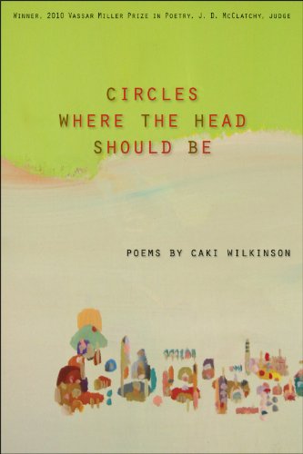 Circles Where the Head Should Be (Volume 18) (Vassar Miller Prize in Poetry)
