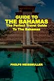 GUIDE TO THE BAHAMAS: The Perfect Travel Guide to the Bahamas