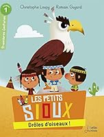 Drôles d'oiseaux !: Les petits sioux - Niveau 1 2701193702 Book Cover