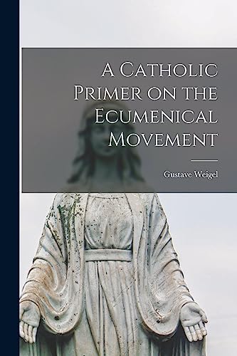 A Catholic Primer on the Ecumenical Movement
