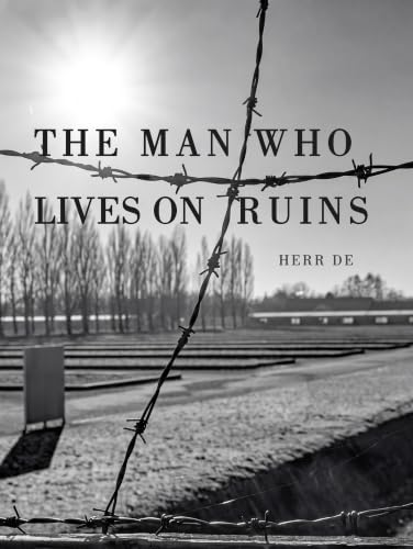THE MAN WHO LIVES ON RUINS: A Classified History of the 20th Century (The Volk Archives Book 1)