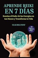 Reiki para Principiantes: Reiki Básico en 7 Días_ Domina el Poder de las Energías en tus Manos y Transforma tu Vida (Spanish Edition) B0F5LVKM8R Book Cover
