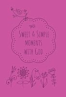 Sweet & Simple Moments with God 1496411625 Book Cover