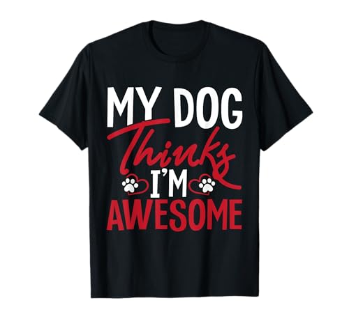 Mi perro piensa que soy gracioso Paseos de perros Pawesome Camiseta