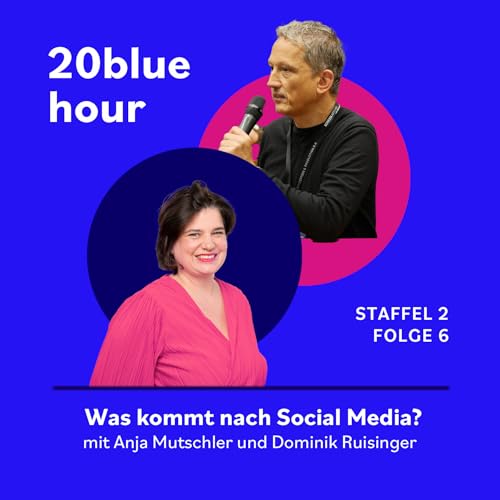 20blue hour, Staffel 2, Folge 6: Was kommt nach Social Media? Anja Mutschler im Gespr&auml;ch mit Dominik Ruisinger