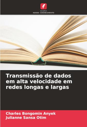 Transmiss&atilde;o de dados em alta velocidade em redes longas e largas (Portuguese Edition)