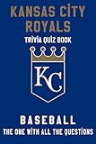  Kansas City Royals Trivia Quiz Book - Baseball - The One With All The Questions: MLB Baseball Fan - Gift for fan of Kansas City Royals
