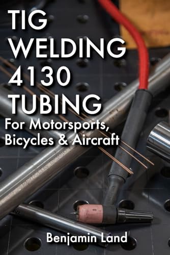 Tig Welding 4130 Tubing For Motorsports, Bicycles & Aircraft