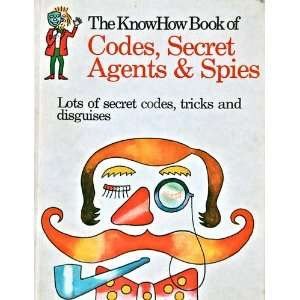 Hardcover The knowhow book of codes, secret agents & spies (The Knowhow books) Book