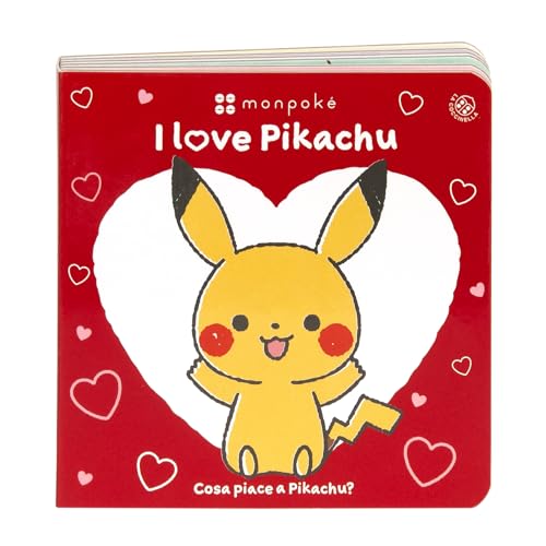 I Love Pikachu. Cosa Piace A Pikachu? Monpokè. Ediz. A Colori
