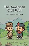 The American Civil War: The Simplified Version
