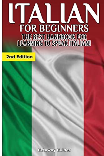 Italian for Beginners: The Best Handbook for Learning to Speak Italian!