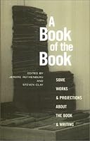 A Book of the Book: Some Works & Projections About the Book & Writing 1887123288 Book Cover