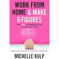 Work From Home & Make 6-Figures