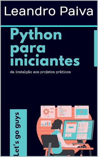 Python para iniciantes: da instalação aos projetos práticos