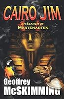 Cairo Jim in Search of Martenarten: A Tale of Archaeology, Adventure and Astonishment (The Cairo Jim Chronicles) 064859310X Book Cover